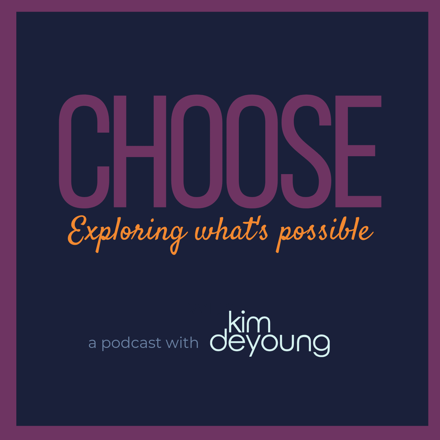 Choose: Exploring What's Possible