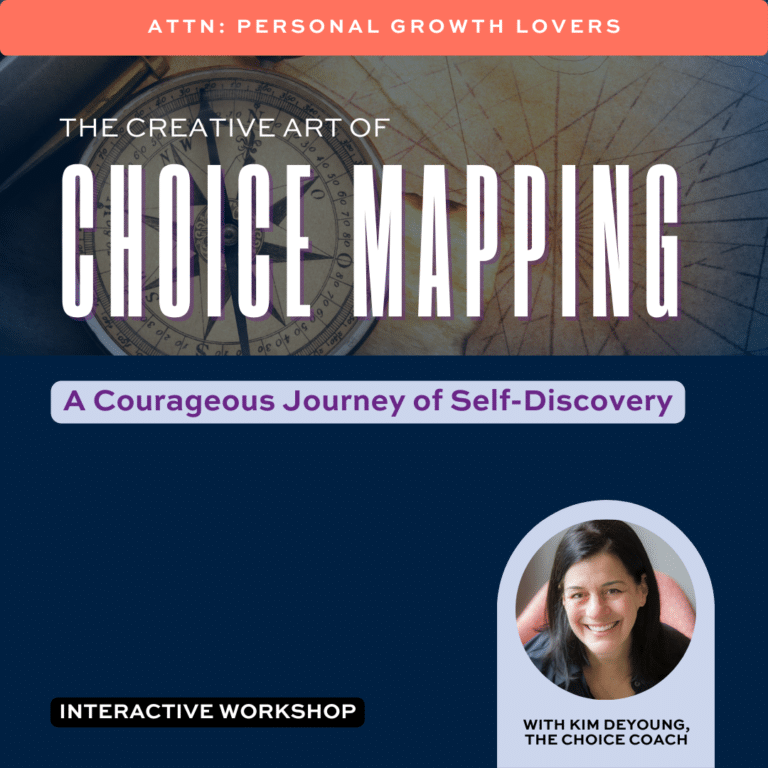 Choice Mapping The Creative Art of Choice Mapping Workshop with Kim DeYoung