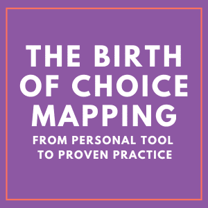 Evolution of Choice Mapping from personal practice to structured methodology